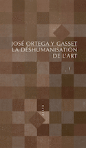 Déshumanisation de l'art (La) [nouvelle édition]